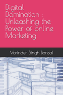 Digital Domination: Unleashing the Power of Online Marketing