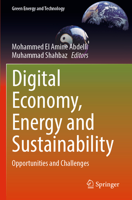 Digital Economy, Energy and Sustainability: Opportunities and Challenges - El Amine Abdelli, Mohammed (Editor), and Shahbaz, Muhammad (Editor)