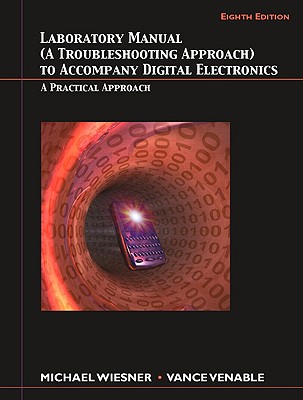 Digital Electronics: A Practical Approach - Venable, Vance, and Wiesner, Michael, and Kleitz, William (Original Author)
