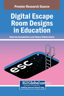 Digital Escape Room Designs in Education - Damasevi ius, Robertas, and Sidekerskiene, Tatjana