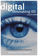 Digital Filmmaking 101: An Essential Guide to Producing Low-Budget Movies