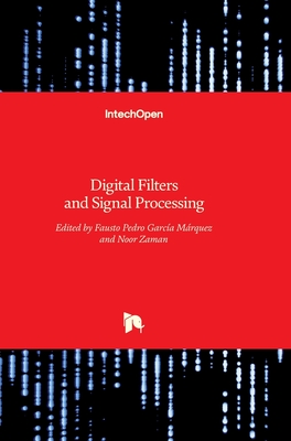 Digital Filters and Signal Processing - Garca Mrquez, Fausto Pedro (Editor), and Zaman, Noor (Editor)