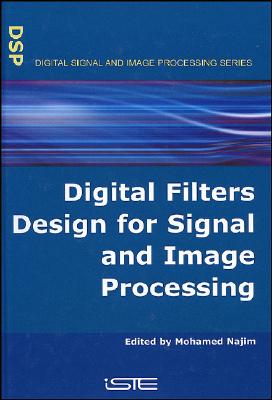 Digital Filters Design for Signal and Image Processing - Najim, Mohamed (Editor)