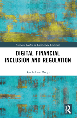 Digital Financial Inclusion and Regulation - Monye, Ogochukwu