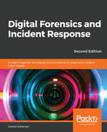 Digital Forensics and Incident Response: Incident response techniques and procedures to respond to modern cyber threats