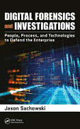 Digital Forensics and Investigations: People, Process, and Technologies to Defend the Enterprise