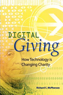 Digital Giving: How Technology Is Changing Charity - McPherson, Richard C