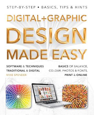 Digital + Graphic Design Made Easy - Spender, Michael