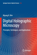 Digital Holographic Microscopy: Principles, Techniques, and Applications