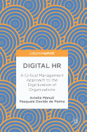 Digital HR: A Critical Management Approach to the Digitilization of Organizations