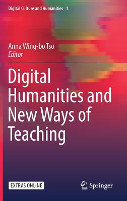 Digital Humanities and New Ways of Teaching - Tso, Anna Wing-Bo (Editor)