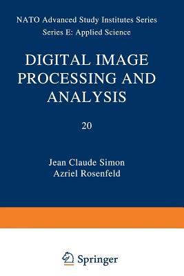 Digital Image Processing and Analysis - Simon, J.C. (Editor), and Rosenfeld, Azriel (Editor)