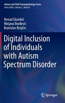 Digital Inclusion of Individuals with Autism Spectrum Disorder - Glumbic, Nenad, and ordevic, Mirjana, and Brojcin, Branislav