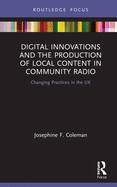 Digital Innovations and the Production of Local Content in Community Radio: Changing Practices in the UK
