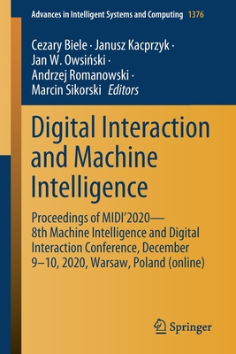 Digital Interaction and Machine Intelligence: Proceedings of Midi'2020 - 8th Machine Intelligence and Digital Interaction Conference, December 9-10, 2020, Warsaw, Poland (Online) - Biele, Cezary (Editor), and Kacprzyk, Janusz (Editor), and Owsi ski, Jan W (Editor)