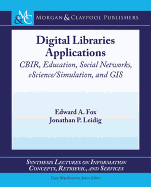 Digital Libraries Applications: Cbir, Education, Social Networks, Escience/Simulation, and GIS