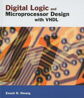 Digital Logic and Microprocessor Design with VHDL - Hwang, Enoch O