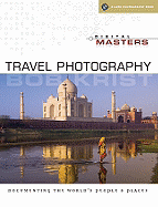 Digital Masters: Travel Photography: Documenting the World's People & Places - Krist, Bob