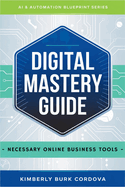 Digital Mastery Guide: Necessary Online Business Tools