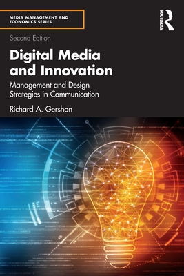 Digital Media and Innovation: Management and Design Strategies in Communication - Gershon, Richard A