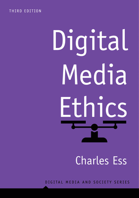 Digital Media Ethics - Ess, Charles