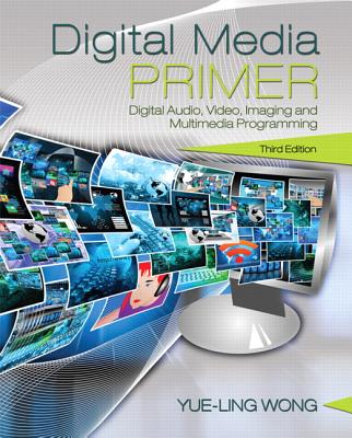 Digital Media Primer - Wong, Yue-Ling