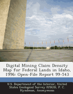 Digital Mining Claim Density Map for Federal Lands in Idaho, 1996: Open-File Report 99-543