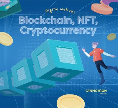 Digital Natives: Blockchain, NFT, Cryptocurrency - Cinnamon Art Publishing