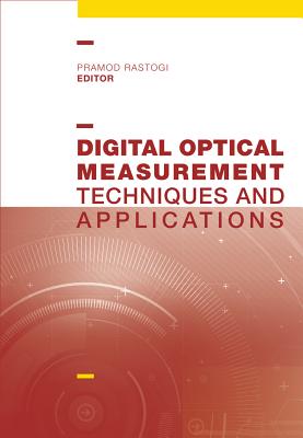 Digital Optical Measurement Techniques and Applications - Rastogi, Pramod