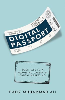 Digital Passport: Your Pass to a Promising Career in Digital Marketing - Ali, Hafiz Muhammad