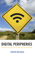 Digital Peripheries: Internet and Socio-Spatial Practices in the Rurban