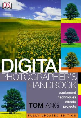 Digital Photographer's Handbook - Ang, Tom