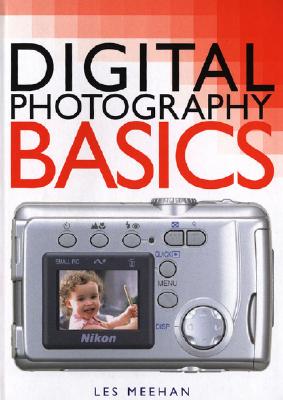 Digital Photography Basics - Meehan, Les