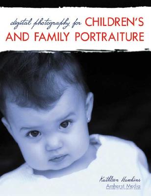 Digital Photography for Children's and Family Portraiture - Hawkins, Kathleen, and Hawkins, Jeff