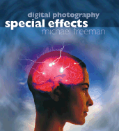 Digital Photography Special Effects - Freeman, Michael, and Middleton, Chris