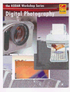 Digital Photography: The Kodak Workshop Series