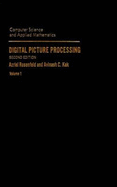 Digital Picture Processing: Volume 1 - Rosenfeld, Azriel, and Kak, Avinash C