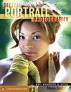 Digital Portrait Photography: Art, Business & Style