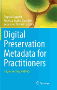 Digital Preservation Metadata for Practitioners: Implementing Premis