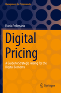 Digital Pricing: A Guide to Strategic Pricing for the Digital Economy