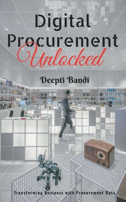 Digital Procurement Unlocked: Transforming business with Procurement data - Deepti Bandi