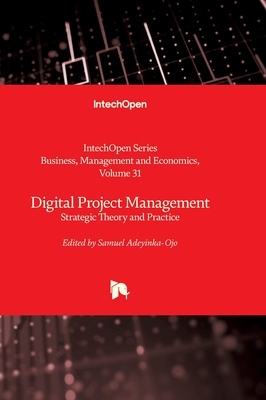 Digital Project Management - Strategic Theory and Practice: Strategic Theory and Practice - Choudhry, Taufiq (Editor), and Adeyinka-Ojo, Samuel (Editor)