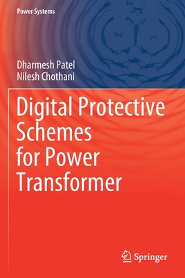 Digital Protective Schemes for Power Transformer - Patel, Dharmesh, and Chothani, Nilesh