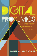 Digital Proxemics: How Technology Shapes the Ways We Move