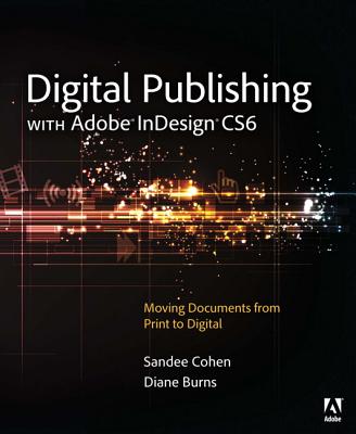Digital Publishing with Adobe Indesign Cs6 - Cohen, Sandee, and Burns, Diane