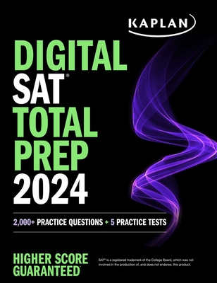 Digital SAT Total Prep 2024 with 2 Full Length Practice Tests, 1,000+ Practice Questions, and End of Chapter Quizzes - Kaplan Test Prep