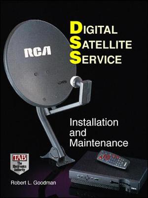 Digital Satellite Services: Installation and Maintenance - Goodman, Robert L