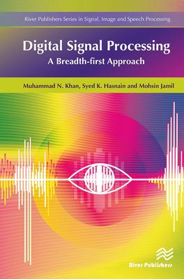 Digital Signal Processing: A Breadth-First Approach - Khan, Muhammad, and Hasnain, Syed K, and Jamil, Mohsin