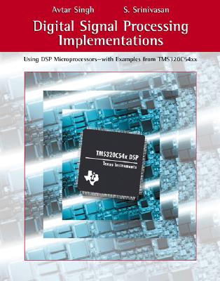 Digital Signal Processing Implementations: Using DSP Microprocessors--With Examples from TMS320C54xx - Singh, Avtar, and Srinivasan, S