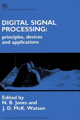 Digital Signal Processing: Principles, Devices and Applications - Jones, N B (Editor), and Watson, J D McK (Editor)